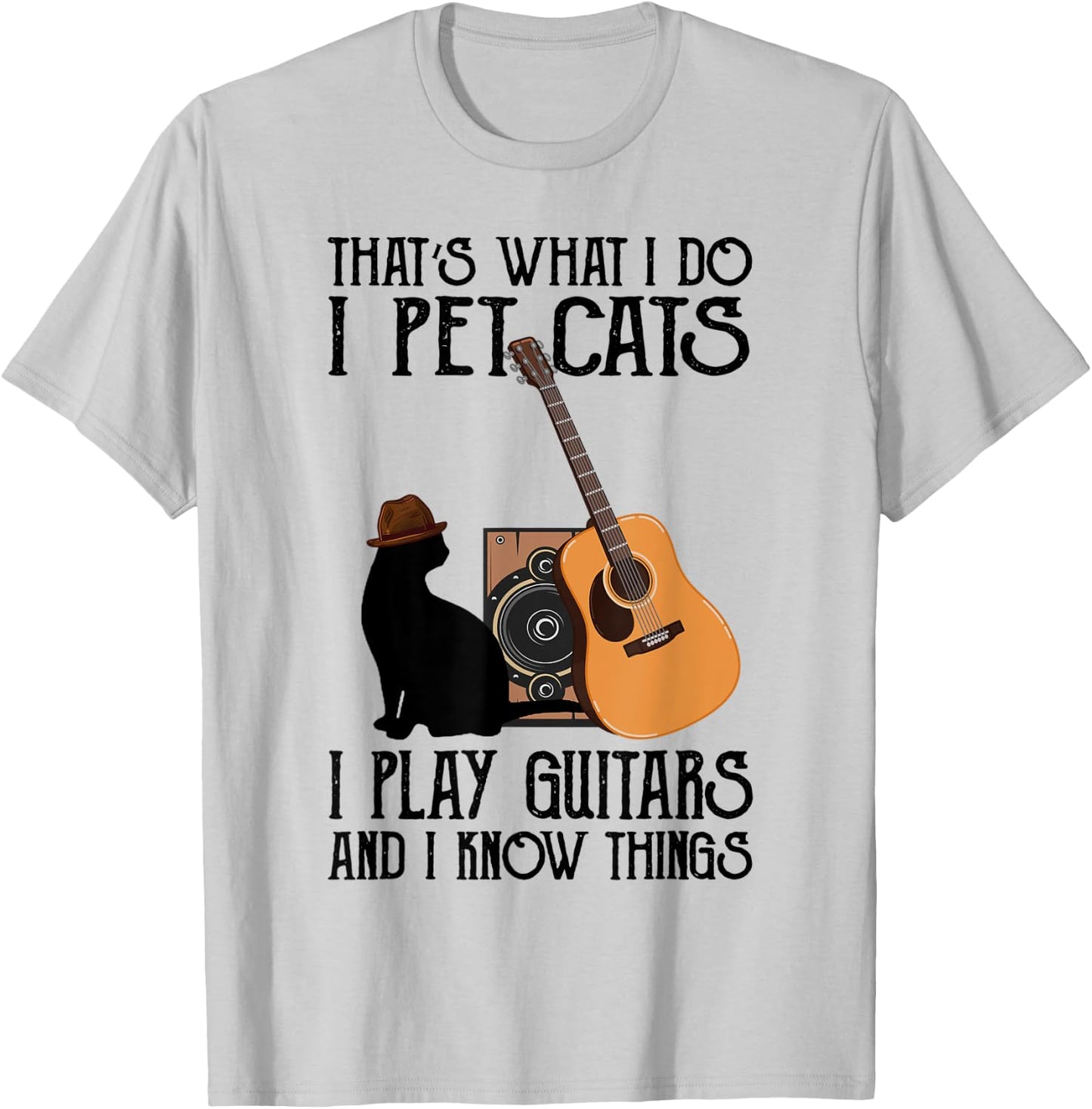 That's What I Do I Pet Cats I Play Guitars T-Shirt - T-Shirt | Ash