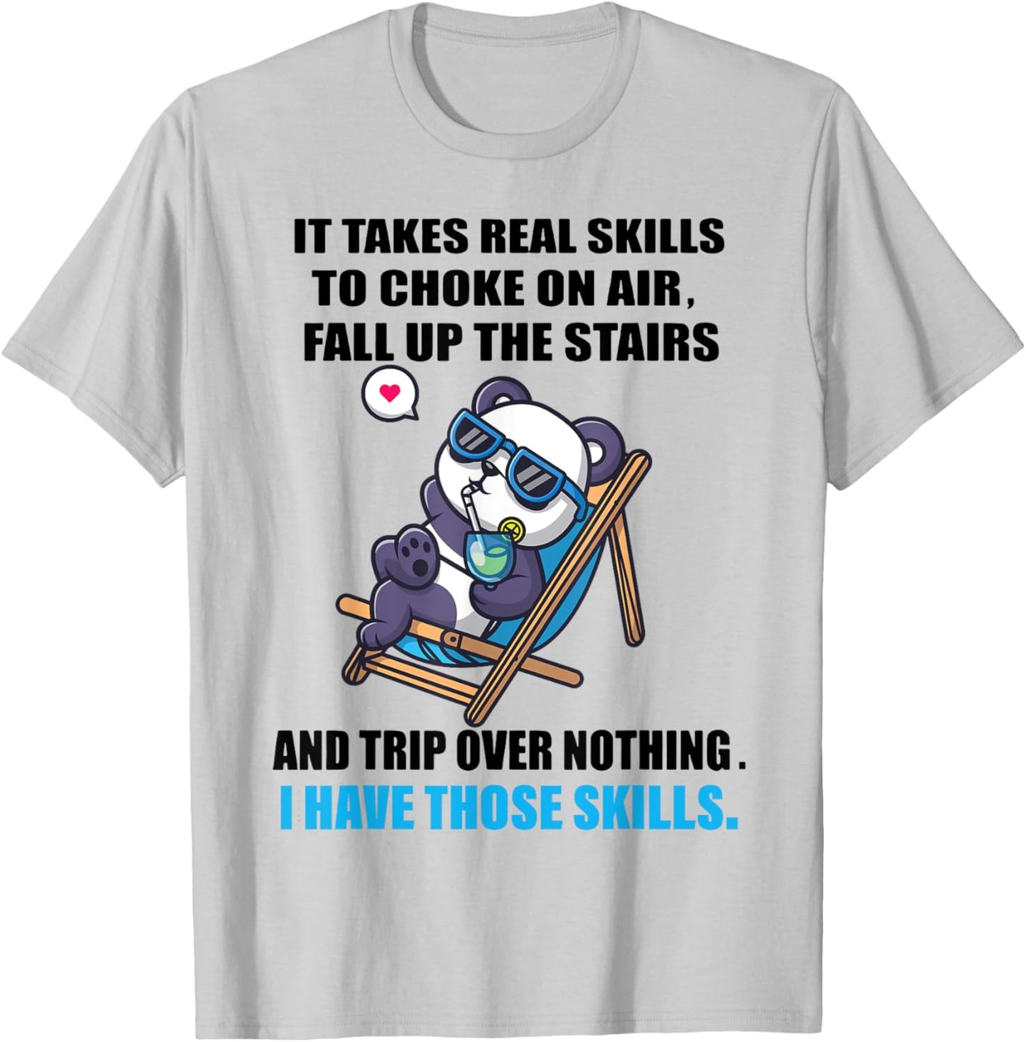 It Takes Real Skills To Choke On Air Fall Up The Stairs T-Shirt - T-Shirt | Ash