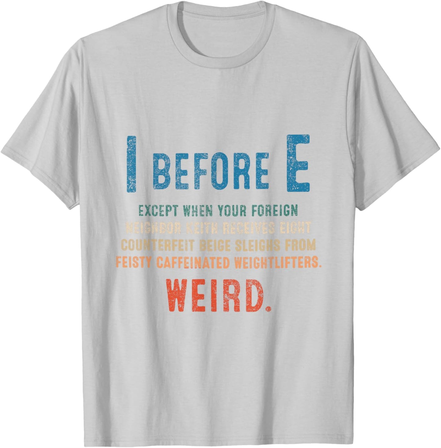 I Before E Funny English Grammar Exceptions To The Rule T-Shirt - T-Shirt | Ash