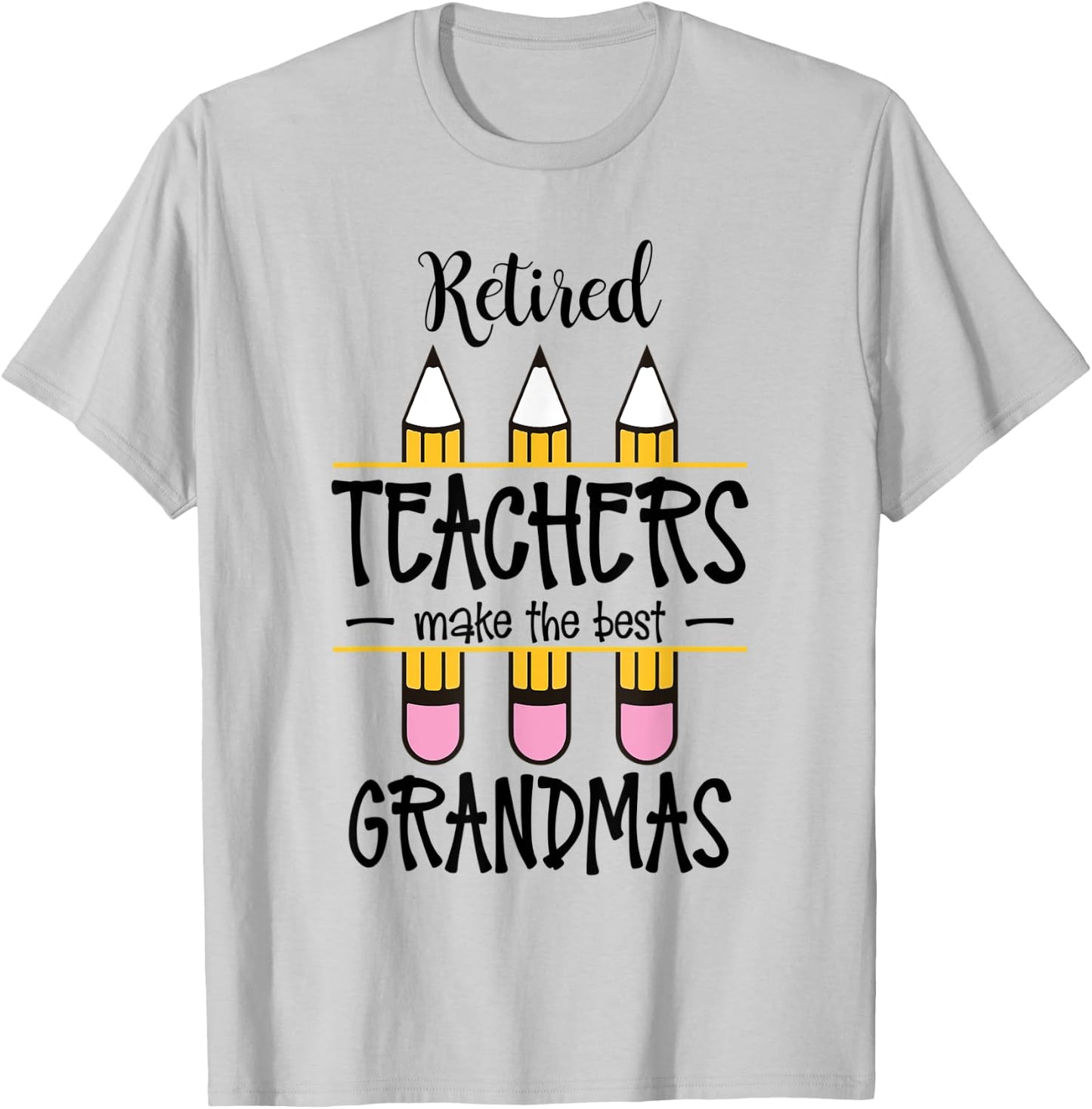 Retired Teachers Make The Best Grandmas Retirement Quote T-Shirt - T-Shirt | Ash