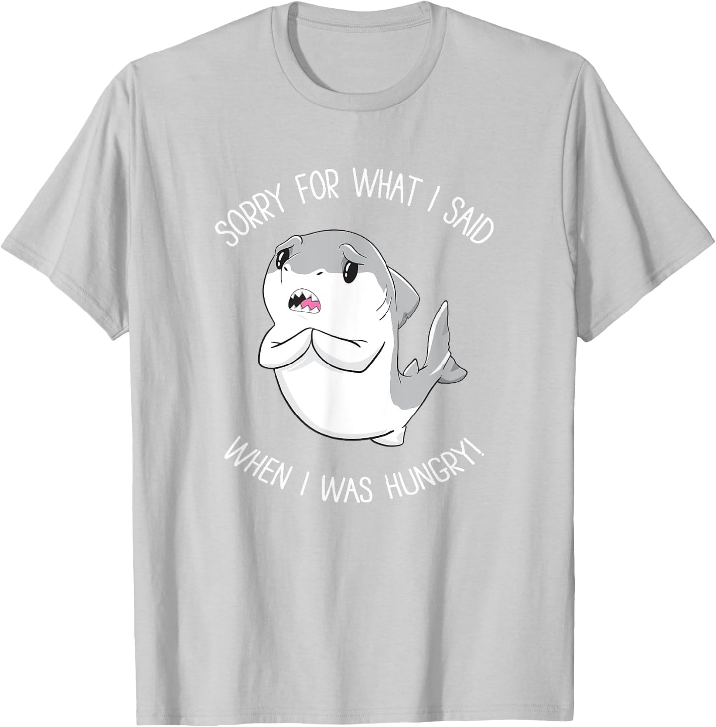 Sorry for What I Said When I was Hungry Sweet Shark Girl T-Shirt - T-Shirt | Ash