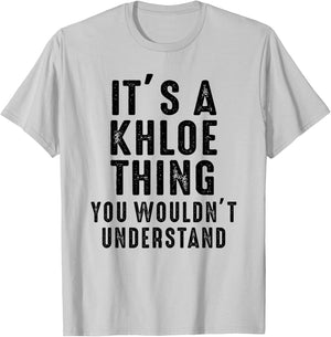 It's A Khloe Thing You Wouldn't Understand Khloe Name T-Shirt - T-Shirt | Ash