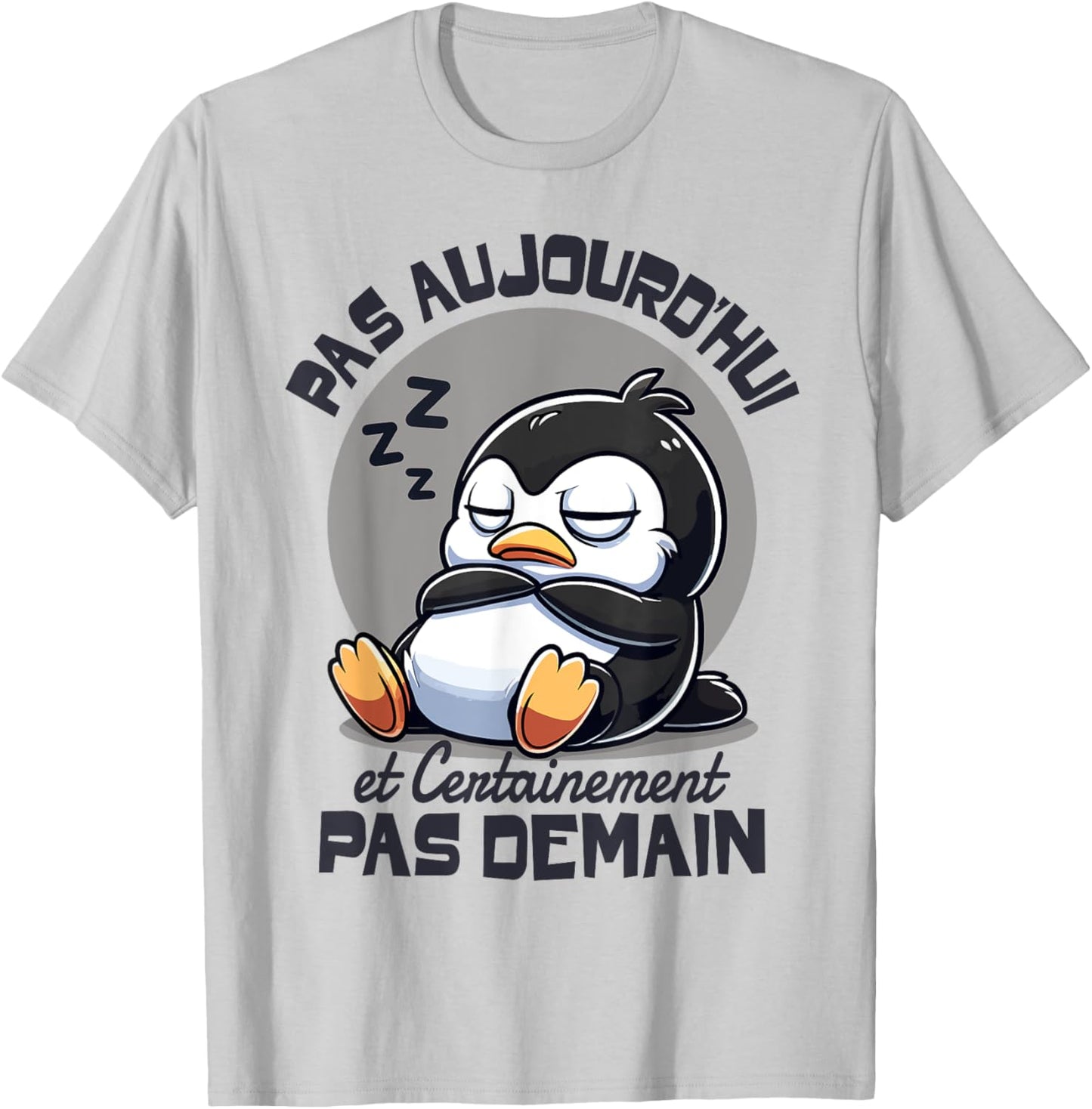 Penguin Not Today Funny Funny Penguins , white, S T-Shirt - T-Shirt | Ash
