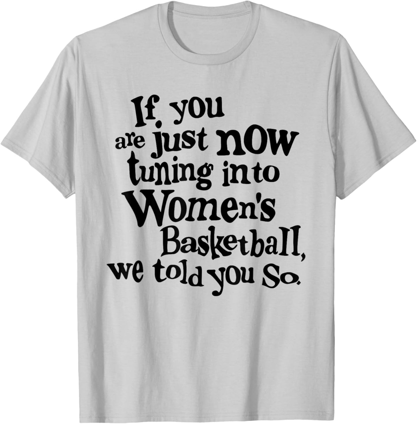 Women's Basketball We Told You So Fun T-Shirt - T-Shirt | Ash
