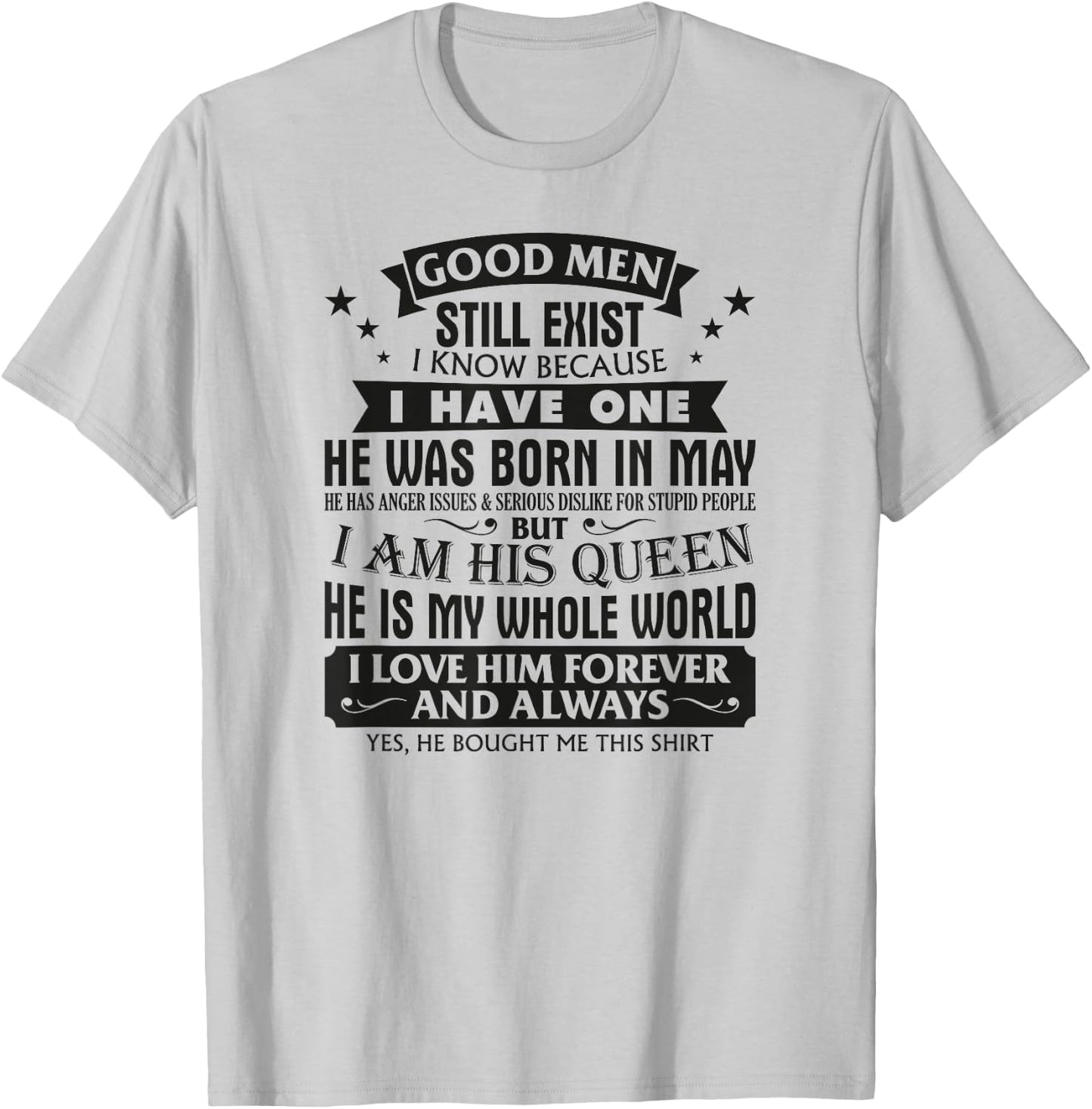 Good Men Still Exist I Know I Have One Born In May Birthday T-Shirt - T-Shirt | Ash