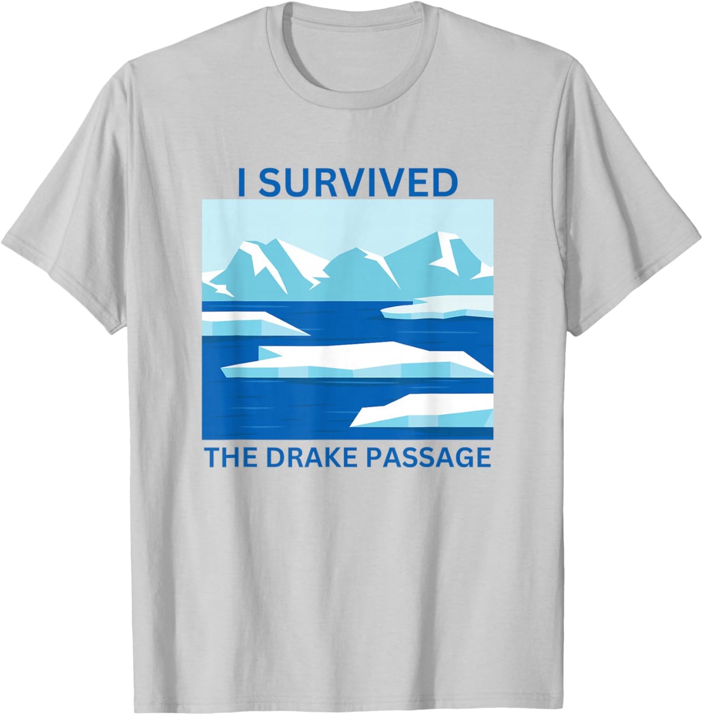 I Survived The Drake Passage Antarctica T-Shirt - T-Shirt | Ash