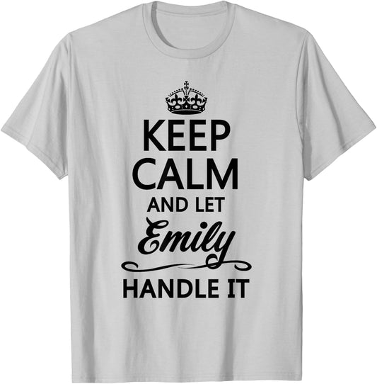Keep Calm and Let Emily Handle It Funny Name Gift T-Shirt - T-Shirt | Ash