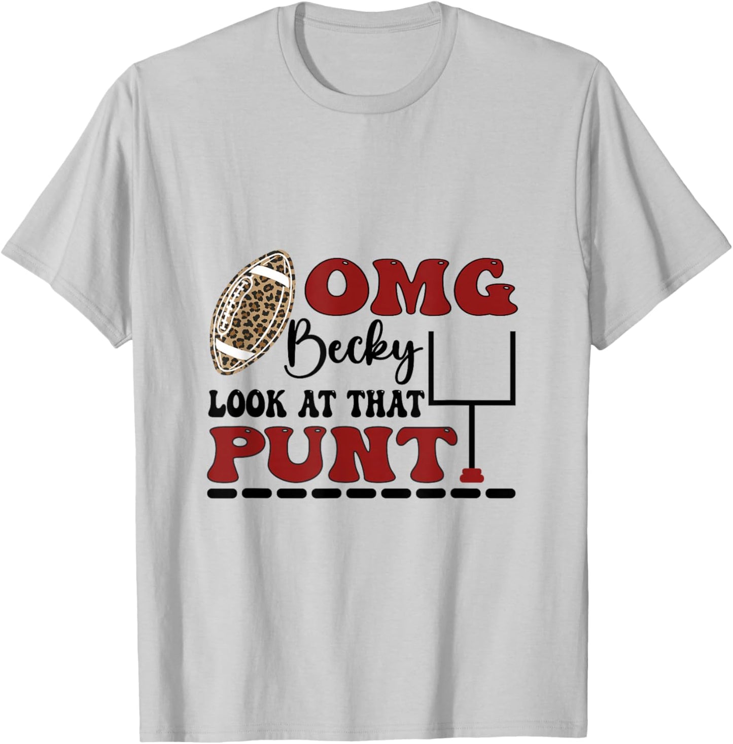 Omg Becky Look At That Punt Funny For American Football T-Shirt - T-Shirt | Ash