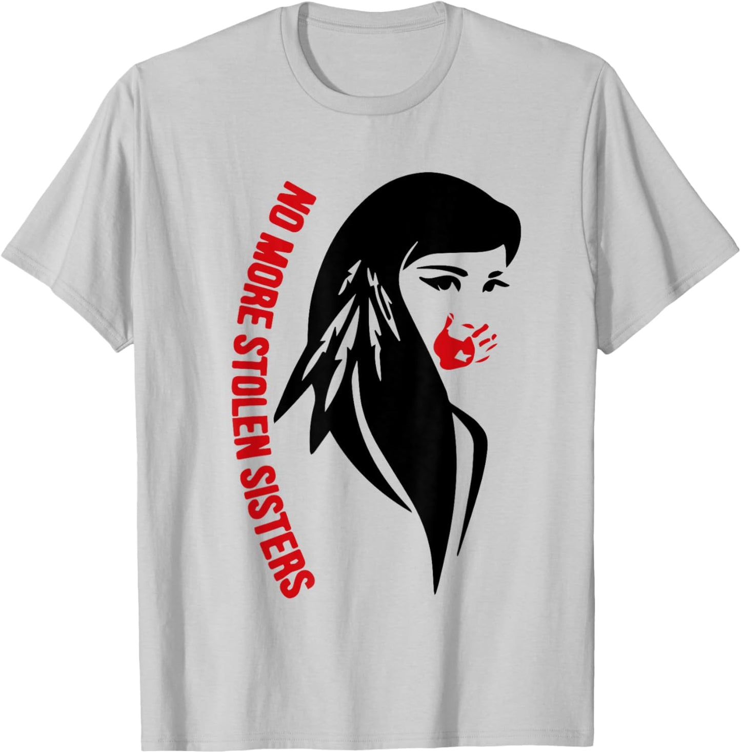 Honor Awareness Native Americans No More Stolen Sisters T-Shirt - T-Shirt | Ash