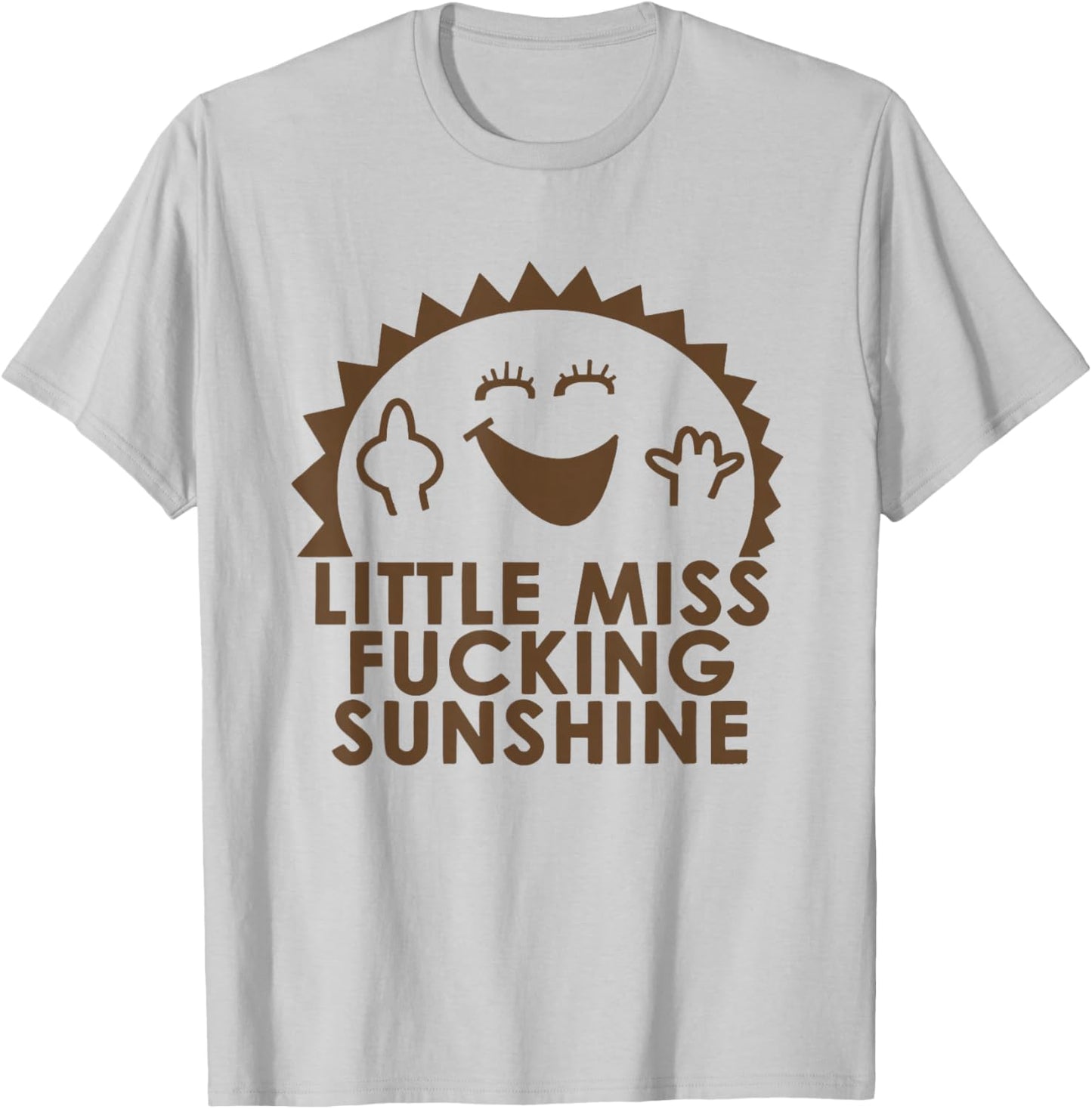Funny Little Miss Fucking Sunshine T-Shirt - T-Shirt | Ash