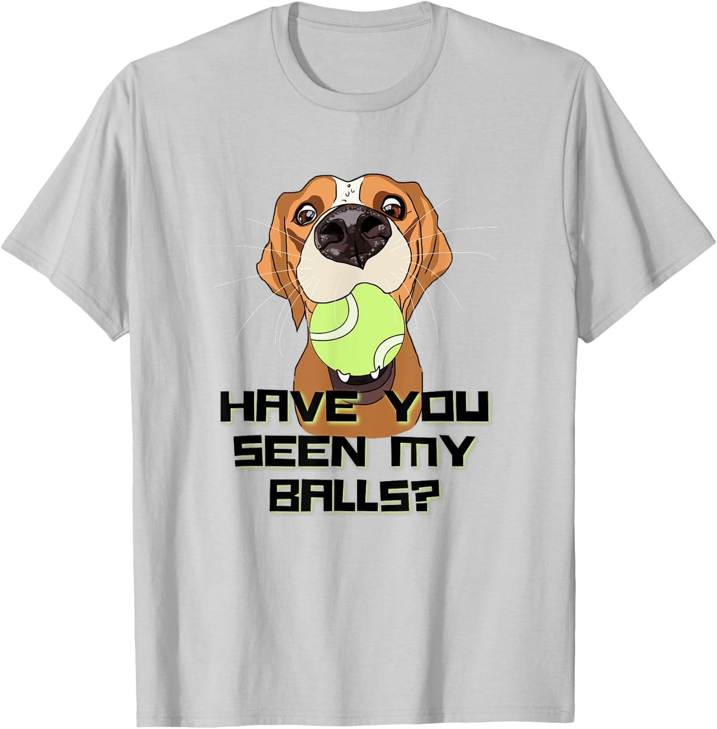 Have You Seen My Balls Funny Hyper Dog Owner Joke Women T-Shirt - T-Shirt | Ash