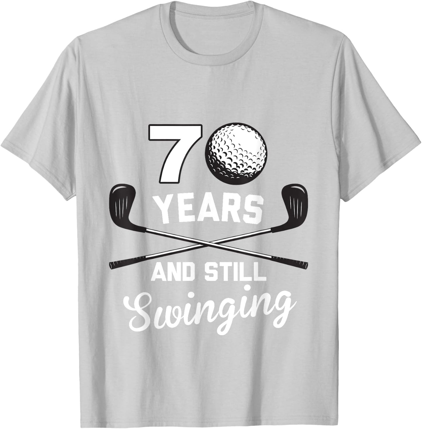 70 Years And Still Swinging 70th Birthday Funny Golf Club T-Shirt - T-Shirt | Ash