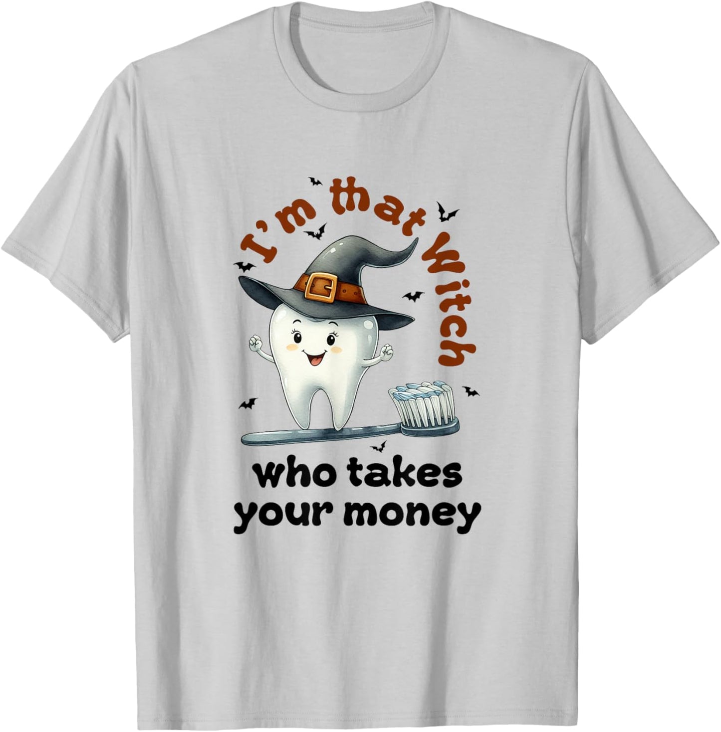 I'm That Witch Who Takes Your Money Dental Squad Halloween T-Shirt - T-Shirt | Ash