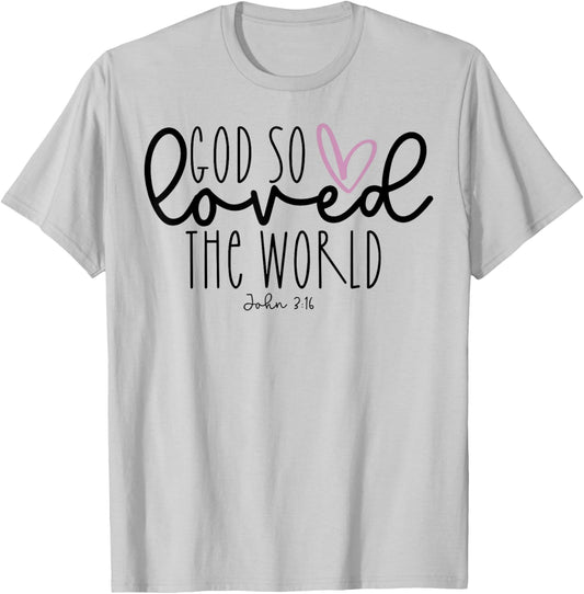 God So Loved The World T-Shirt - T-Shirt | Ash