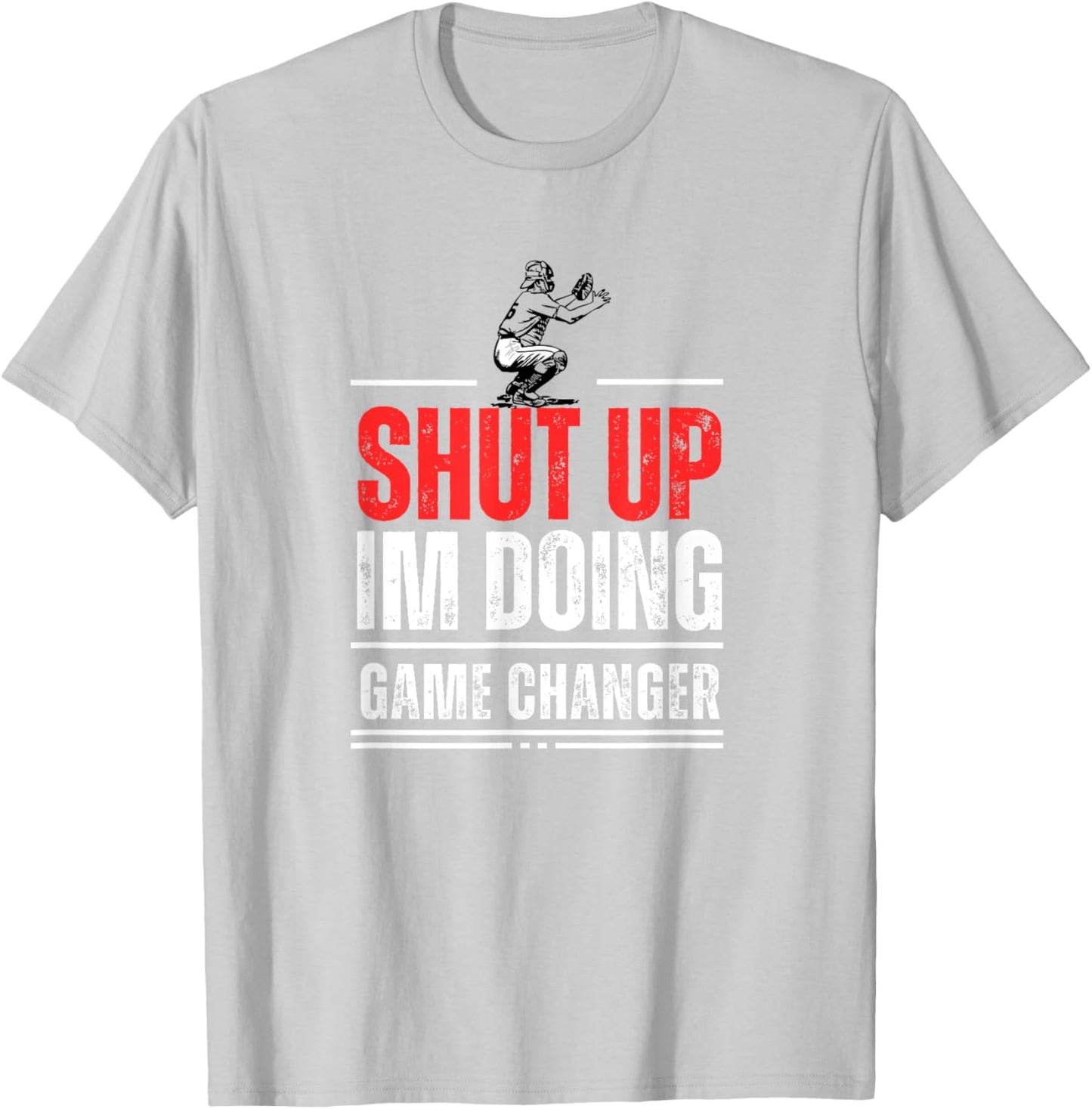 Funny Baseball Quote Shut up I'm doing game changer T-Shirt - T-Shirt | Ash