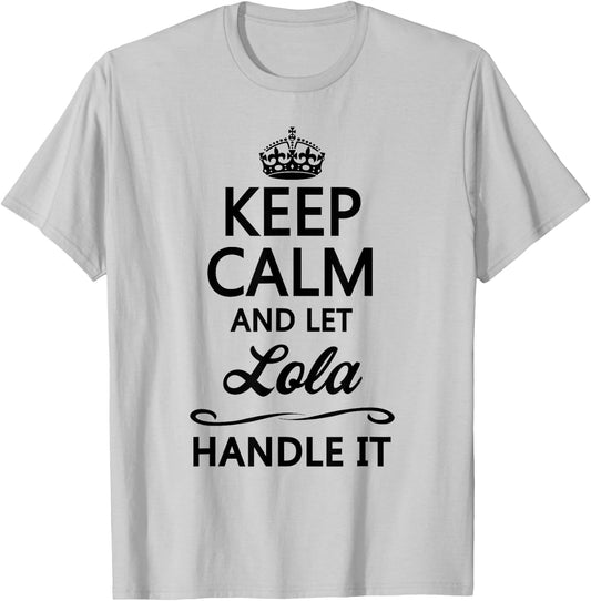 Keep Calm and Let Lola Handle It Funny Name Gift T-Shirt - T-Shirt | Ash