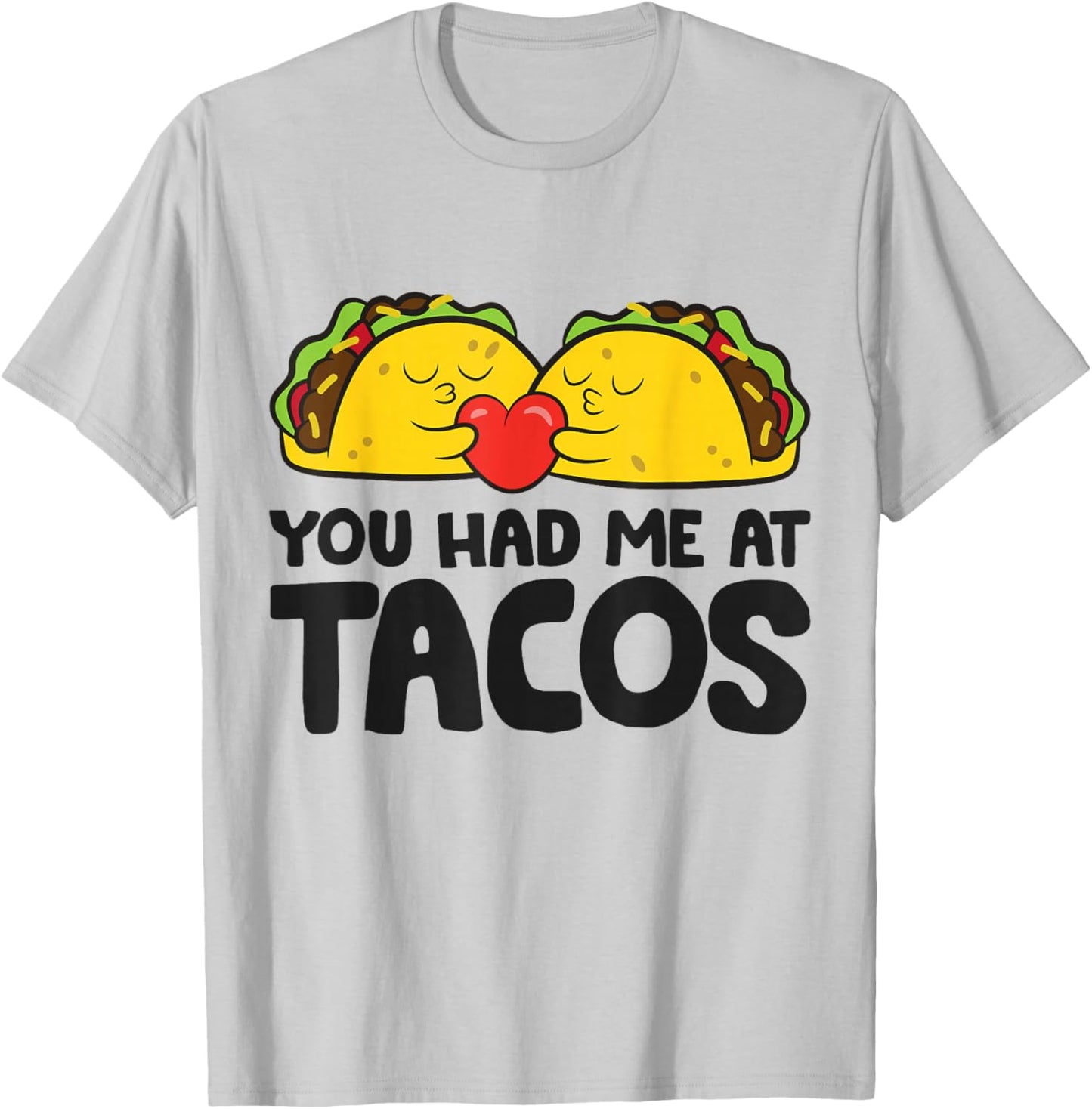Taco Tuesday Mexican Food Lover You Had Me At Tacos T-Shirt - T-Shirt | Ash