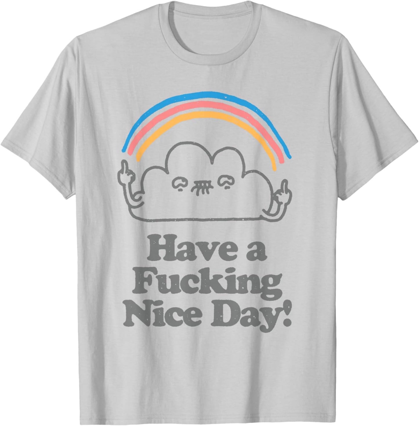 Funny Have A Fucking Nice Day Cloud Mittelfinger Regenbogen T-Shirt - T-Shirt | Ash