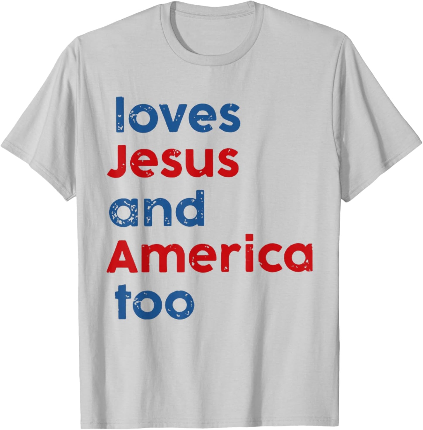 Loves Jesus and America Too T-Shirt - T-Shirt | Ash