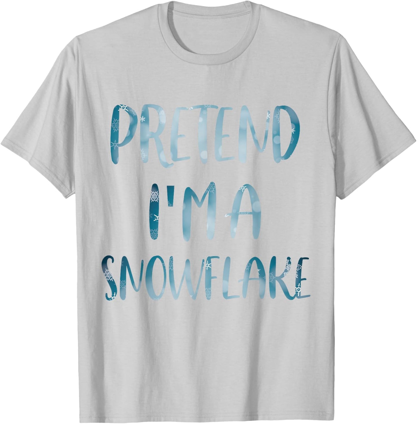 Pretend I'm A Snowflake Costume Halloween Simple Snow-Flake T-Shirt - T-Shirt | Ash