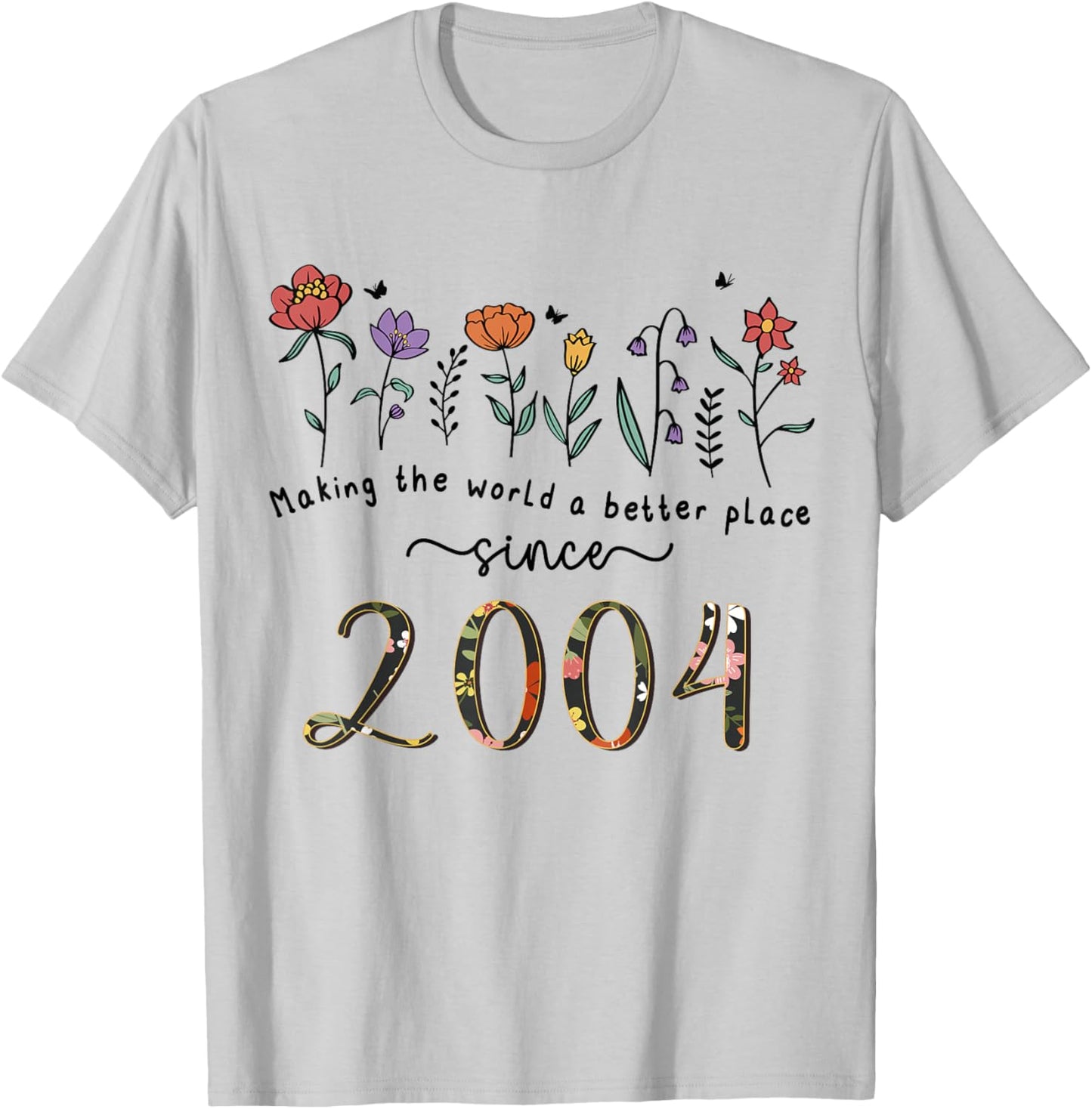 21st Birthday Making The World A Better Place Since 2004 T-Shirt - T-Shirt | Ash