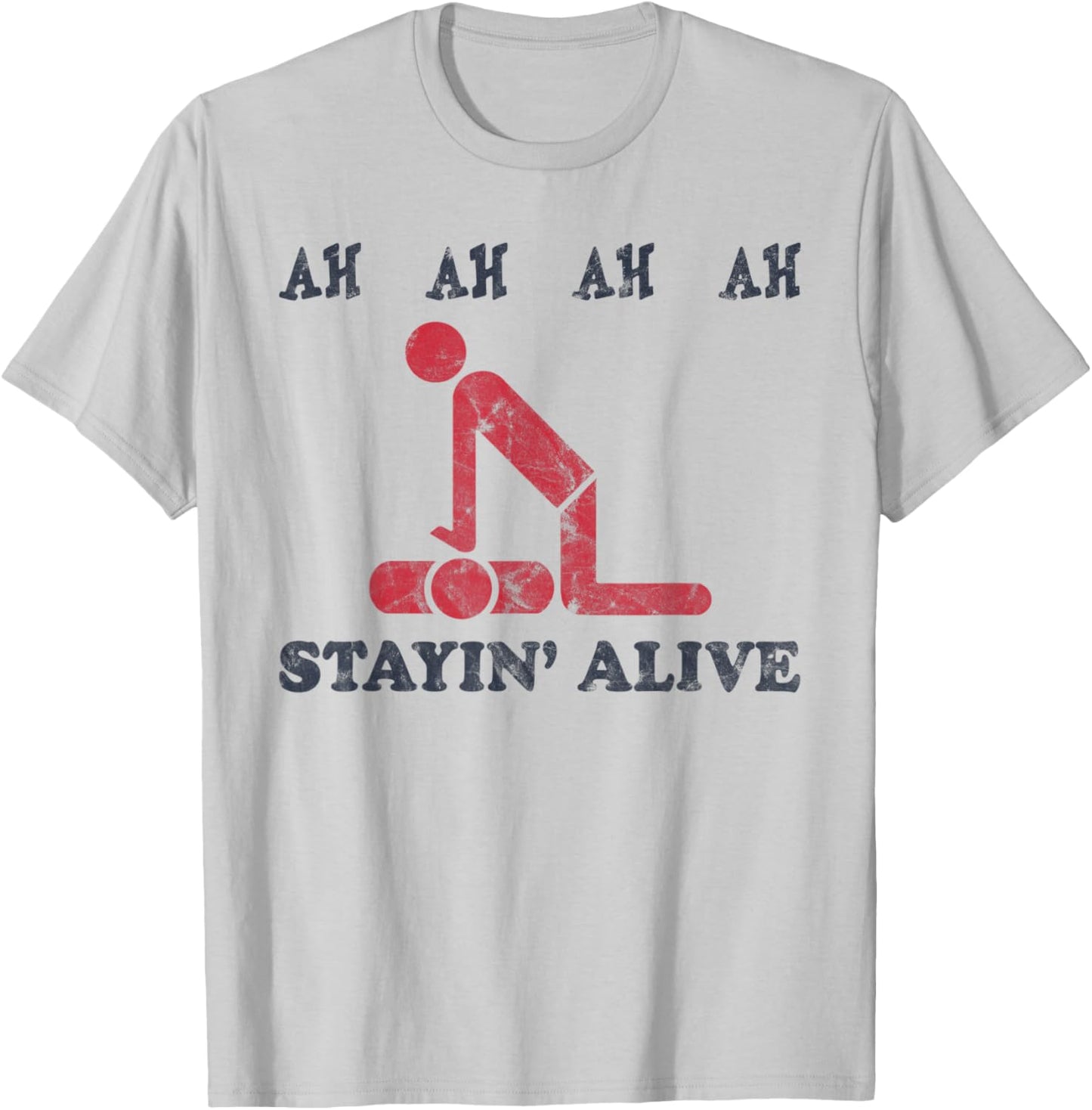 Ah Ah Ah Ah Stayin' Alive Funny T-Shirt - T-Shirt | Ash