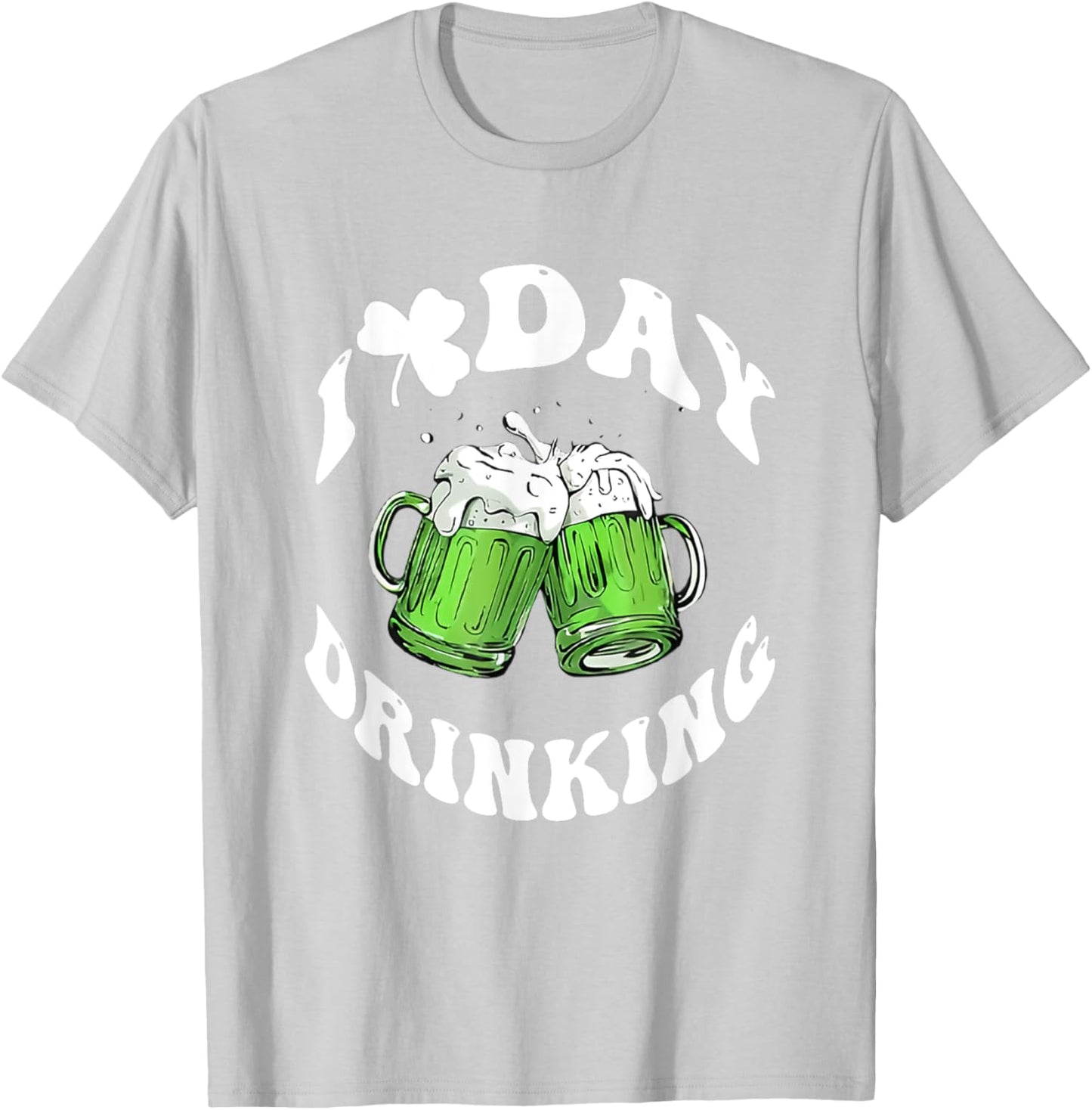 I Love Day Drinking Funny St Patricks Day Love Beers T-Shirt - T-Shirt | Ash