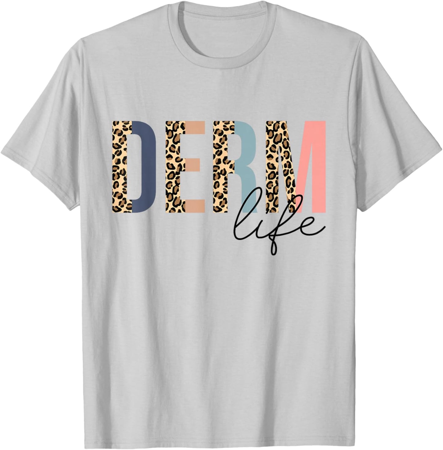 Derm Life Cosmetic Dermatologist Dermatology T-Shirt - T-Shirt | Ash