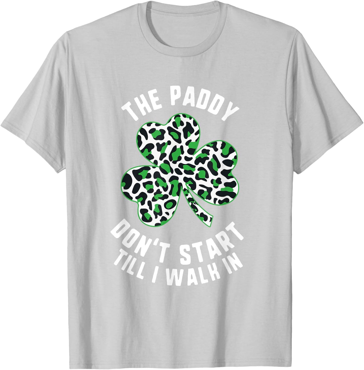 Paddy Don't Start Till I walk in Leopard Shamrock T-Shirt - T-Shirt | Ash