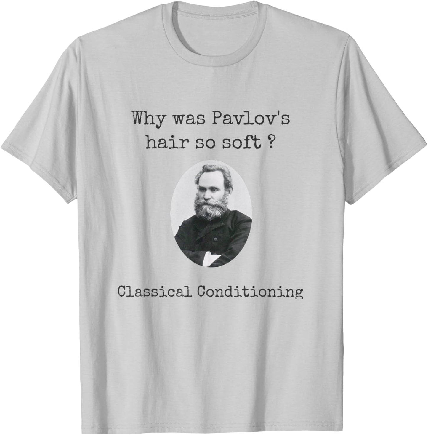 Psychology Shirt Pavlov's Hair Joke Funny Psychologist T-Shirt - T-Shirt | Ash
