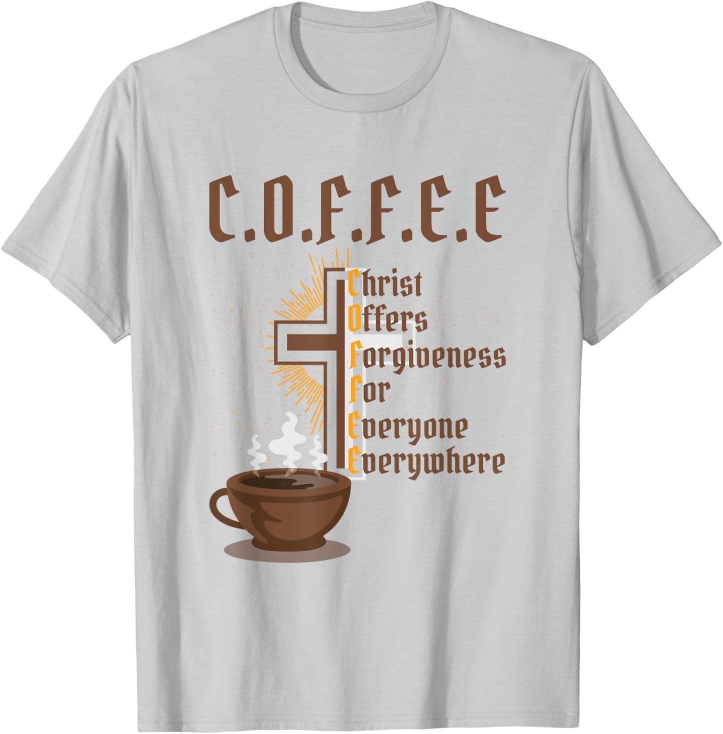Coffee Christ Offers Forgiveness for Everyone Everywhere T-Shirt - T-Shirt | Ash