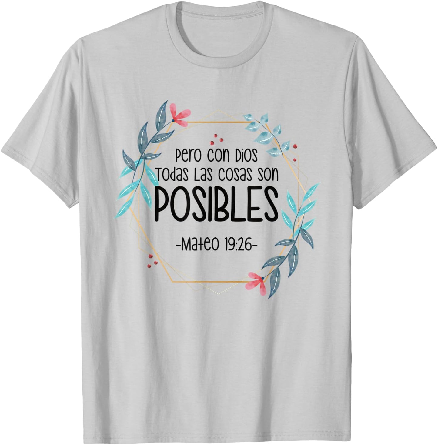 Pero Con Dios Todas Las Cosas Son Posibles Mateo 19:26 T-Shirt - T-Shirt | Ash