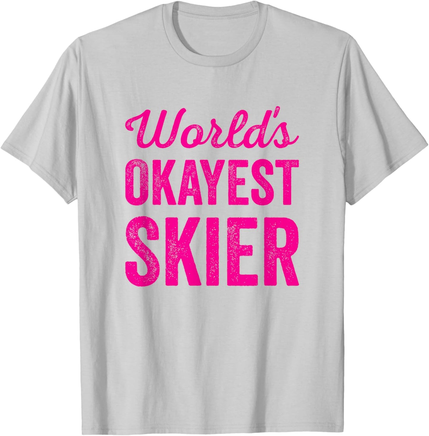 Worlds Okayest Skier Funny Sarcastic Snow Water Skiing Lover T-Shirt - T-Shirt | Ash