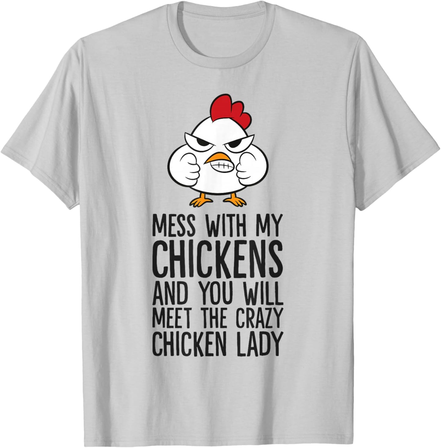 Mess With My Chickens You Will Meet The Crazy Chicken Lady T-Shirt - T-Shirt | Ash