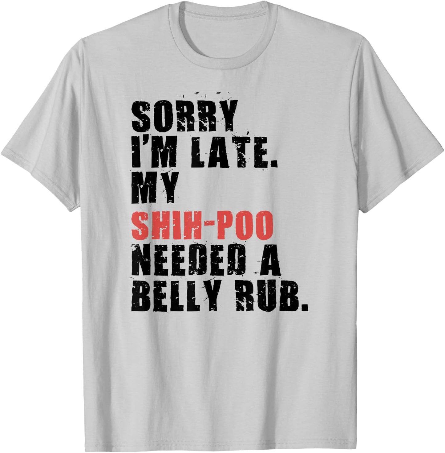 Sorry I'm Late Shih-Poo Dog Saying ADC122l T-Shirt - T-Shirt | Ash