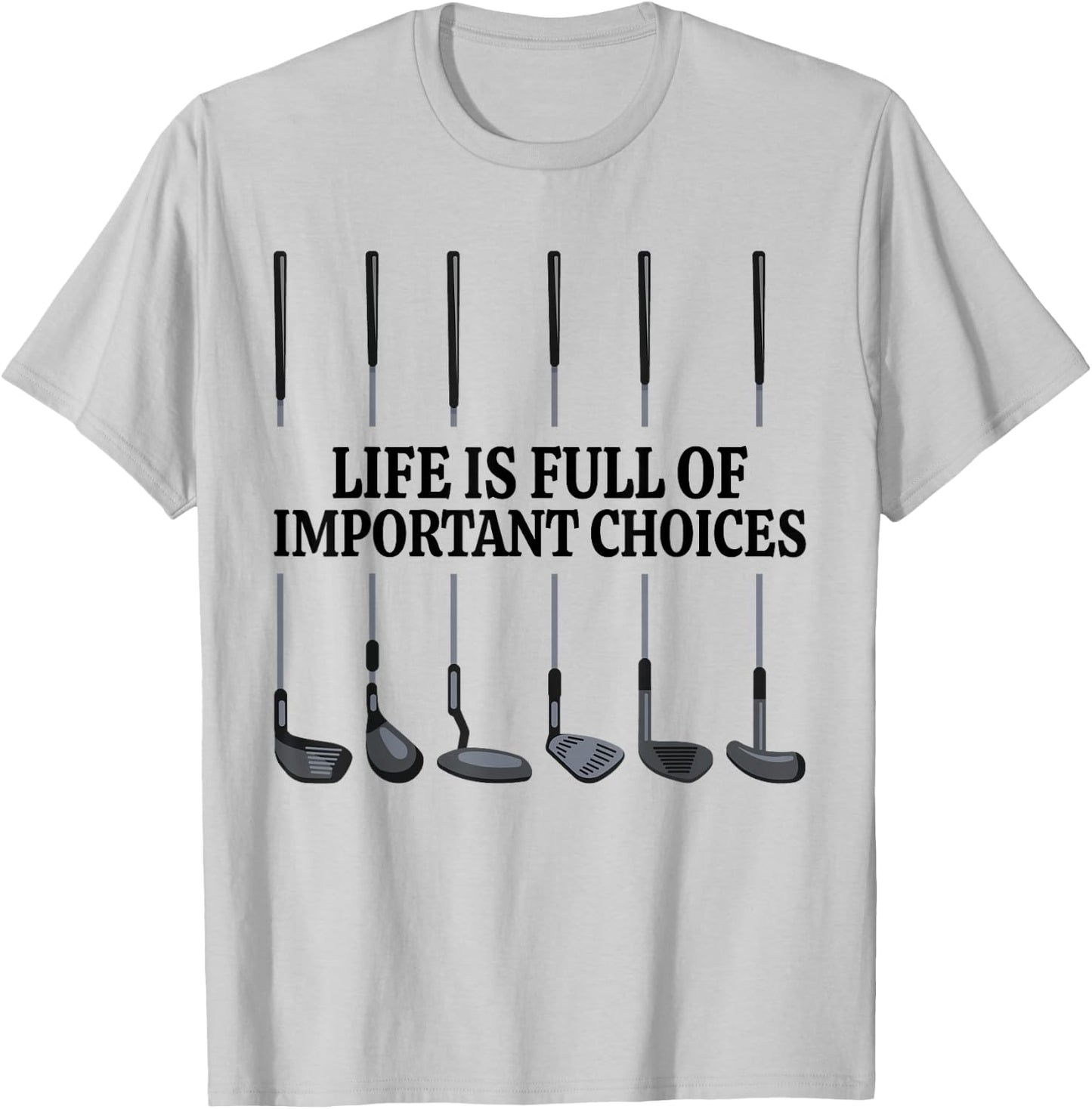 Life Is Full Of Important Choices Shirt Funny Golf Gift T-Shirt - T-Shirt | Ash