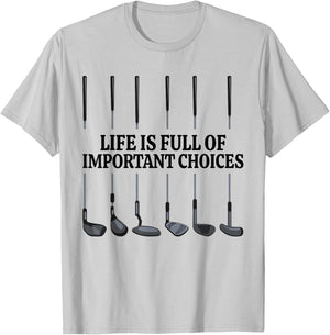 Life Is Full Of Important Choices Shirt Funny Golf Gift T-Shirt - T-Shirt | Ash