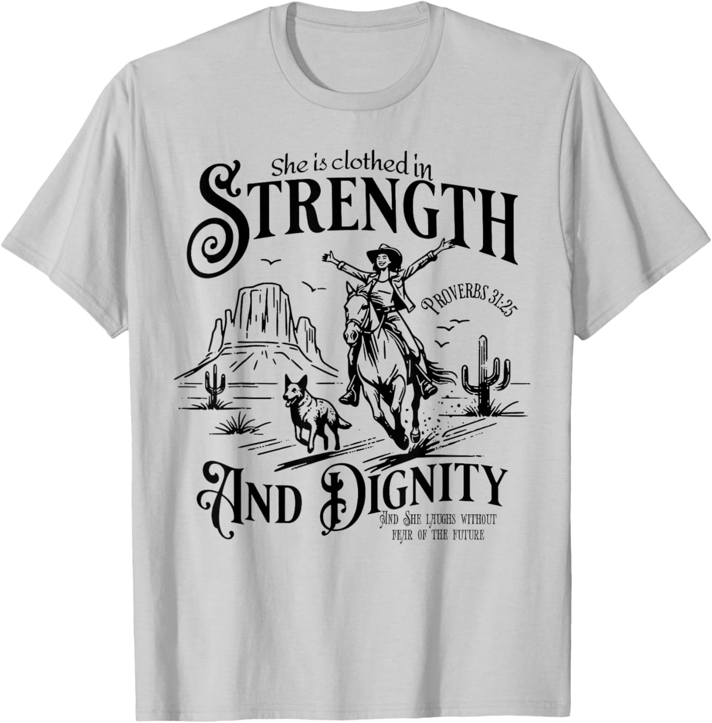 She Is Clothed In Strength And Dignity Funny Cowgirl T-Shirt - T-Shirt | Ash