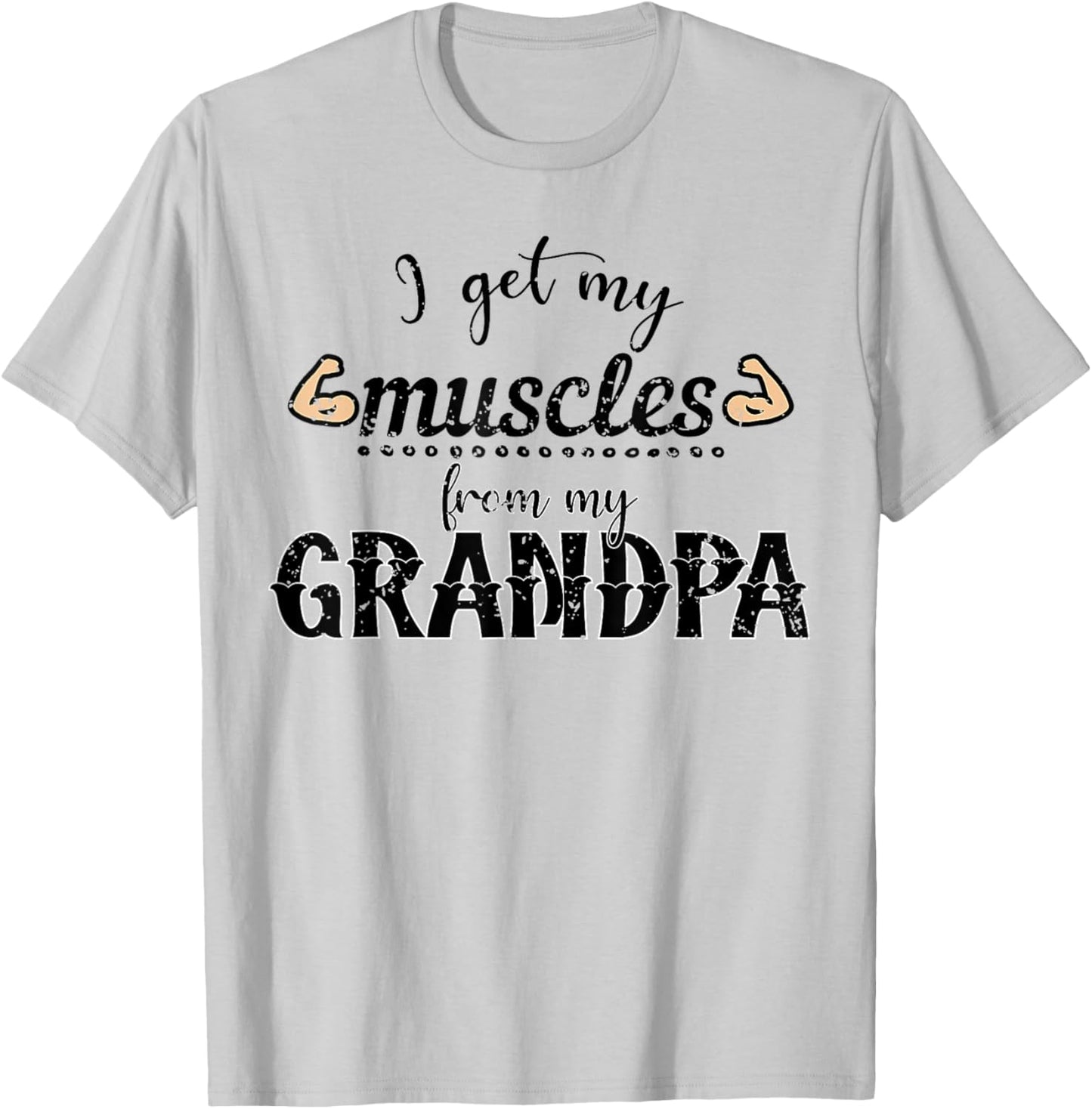 I Get My Muscles From My Grandpa Funny Saying Gym Workout T-Shirt - T-Shirt | Ash