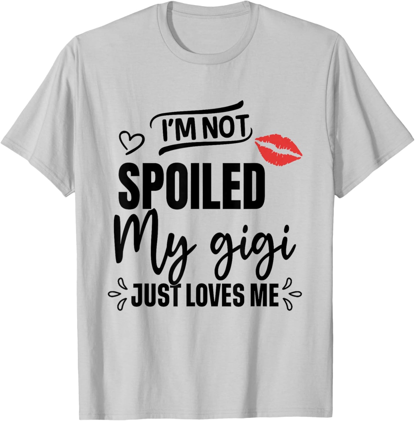 I'm Not Spoiled My Gigi Just Loves Me Kids T-Shirt - T-Shirt | Ash