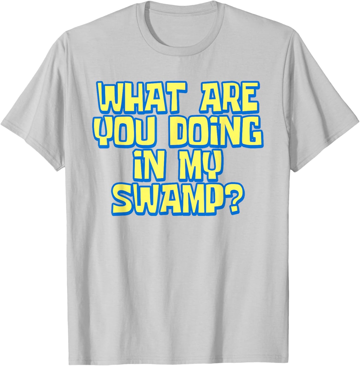 What Are You Doing In My Swamp Ogre Meme Enthusiast Funny T-Shirt - T-Shirt | Ash