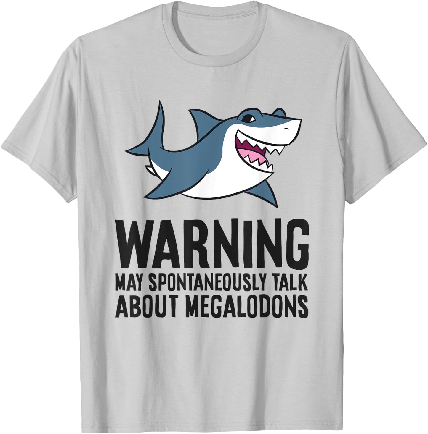 Warning May Spontaneously Talk About Megalodon Sharks T-Shirt - T-Shirt | Ash