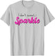 Gym Fitness Workout Funny Don't Sweat I Sparkle Quote T-Shirt - T-Shirt | Ash