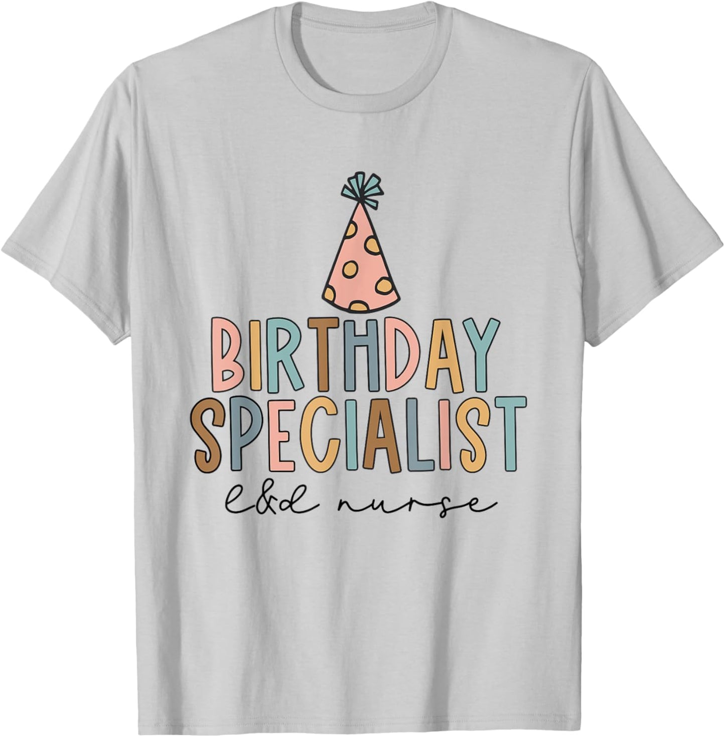 Women Birthday Specialist Labor and Delivery Nurse L&D Nurse T-Shirt - T-Shirt | Ash