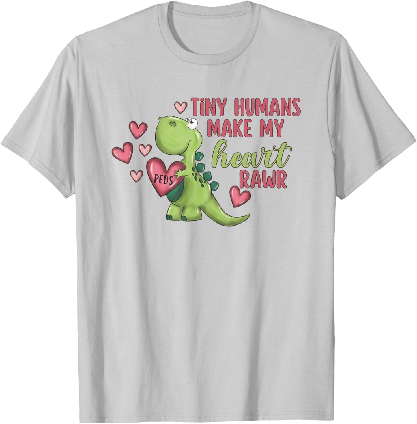 Tiny Humans Make My Heart Rawr Pediatric Nurse Valentine T-Shirt - T-Shirt | Ash
