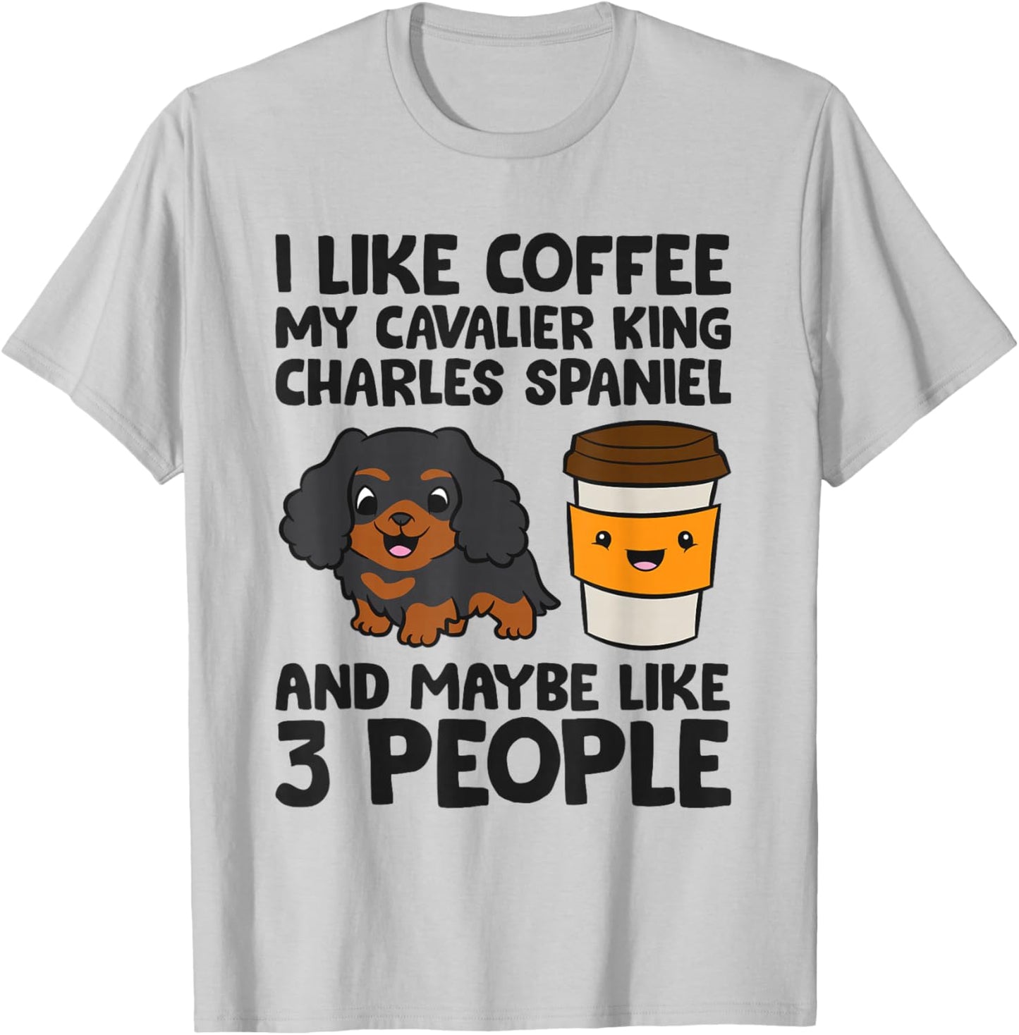 Cavalier King Charles Spaniel Dogs And Coffee T-Shirt - T-Shirt | Ash
