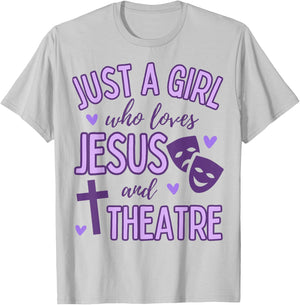 Just A Girl Who Loves Jesus and Theatre Acting Christian T-Shirt - T-Shirt | Ash