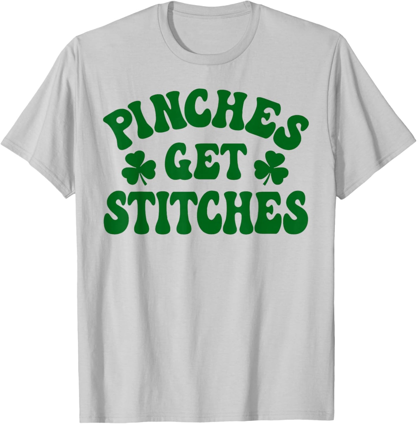 Pinches Get Stitches St Patrick Day T-Shirt - T-Shirt | Ash