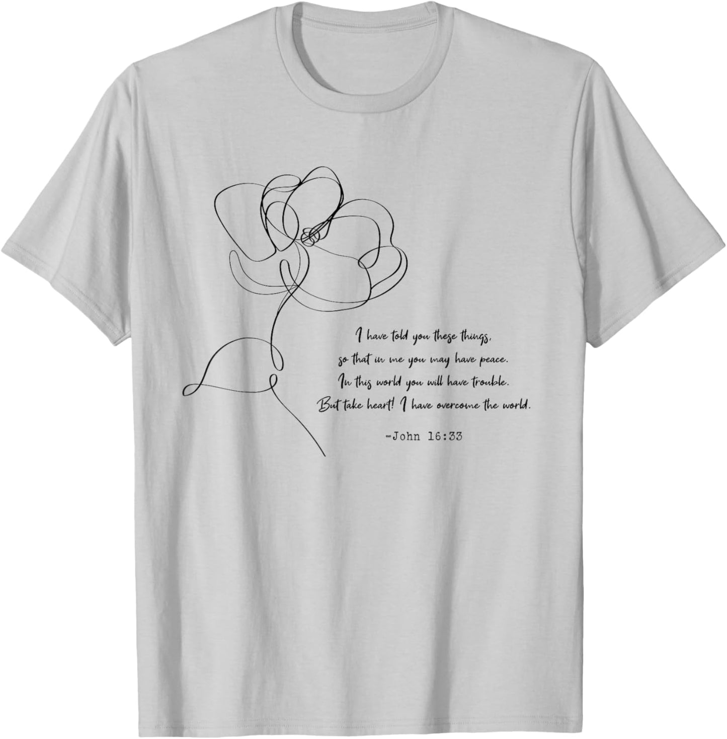 John 16:33 Take Heart! Quotes T-Shirt - T-Shirt | Ash