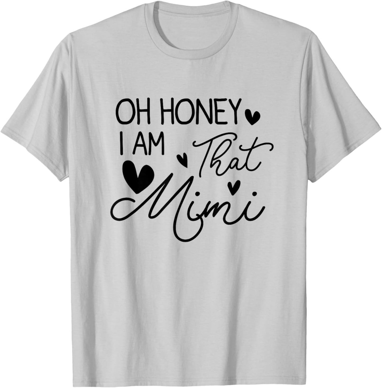 Oh Honey I'm That Mimi Blessed Mimi Birthday Funny T-Shirt - T-Shirt | Ash